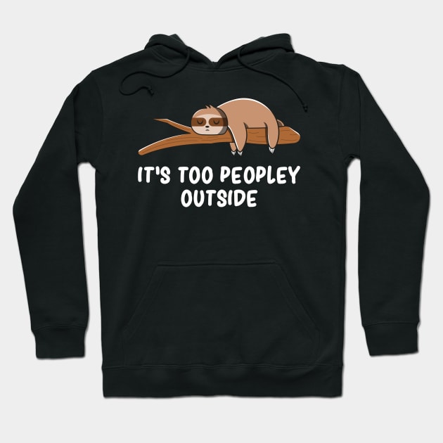 Cute Sloth Sarcasm Introverts Anxiety Humor Socially Awkward Hoodie by Graphic Monster